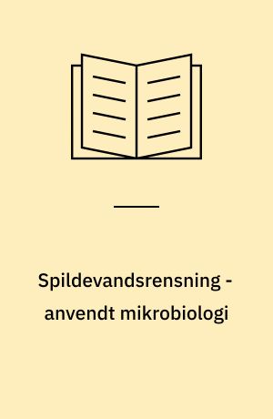 Spildevandsrensning - anvendt mikrobiologi