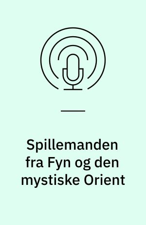 Spillemanden fra Fyn og den mystiske Orient