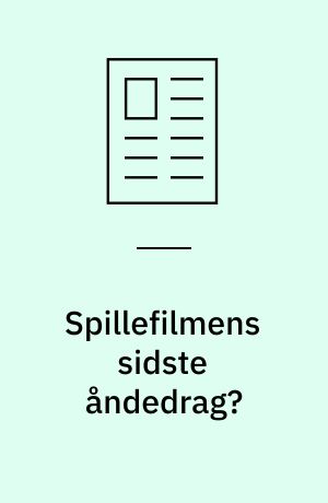 Spillefilmens sidste åndedrag? : biografernes kamp for overlevelse