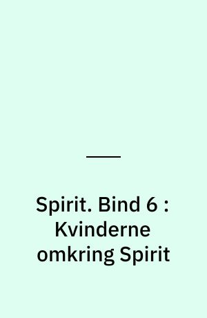 Spirit. Bind 6 : Kvinderne omkring Spirit