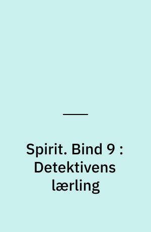 Spirit. Bind 9 : Detektivens lærling