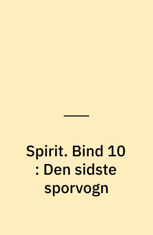 Spirit. Bind 10 : Den sidste sporvogn