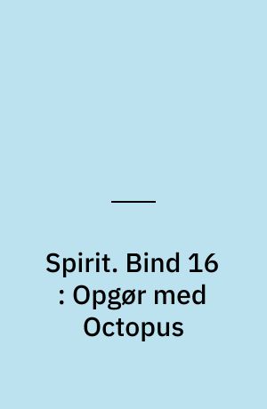 Spirit. Bind 16 : Opgør med Octopus