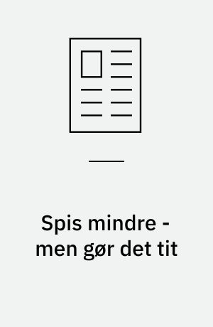 Spis mindre - men gør det tit: Så holder vi vægten