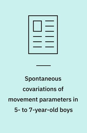 Spontaneous covariations of movement parameters in 5- to 7-year-old boys