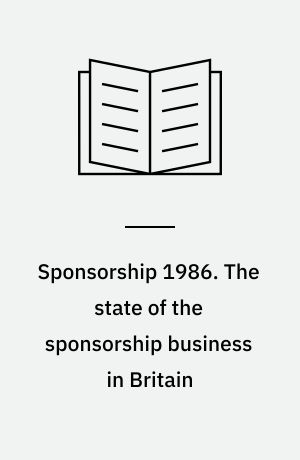 Sponsorship 1986. The state of the sponsorship business in Britain