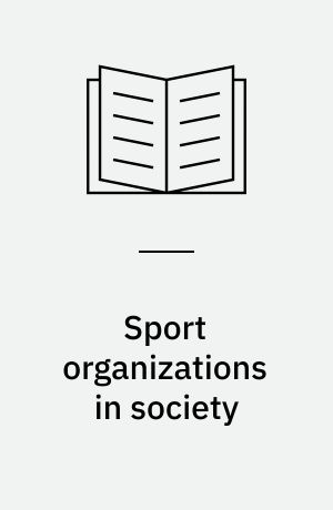 Sport organizations in society : a study on sport club membership structures in Finland in the 1980s and 1990s