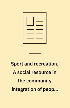Sport and recreation. A social resource in the community integration of people with an intellectual disability