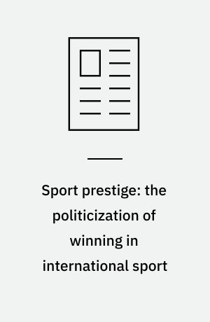 Sport prestige: the politicization of winning in international sport