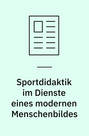 Sportdidaktik im Dienste eines modernen Menschenbildes