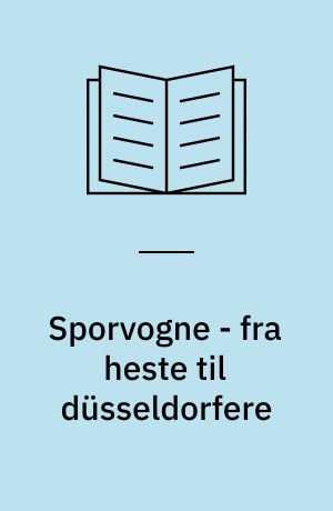 Sporvogne - fra heste til düsseldorfere