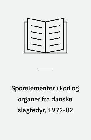 Sporelementer i kød og organer fra danske slagtedyr, 1972-82