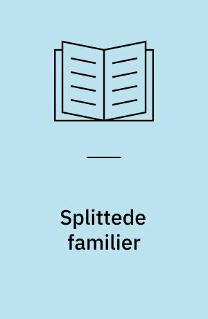 Splittede familier : familiebaggrunden for 96 børneværnsanbragte børn