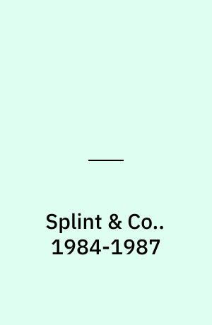 Splint & Co.. 1984-1987