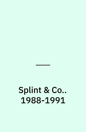 Splint & Co.. 1988-1991