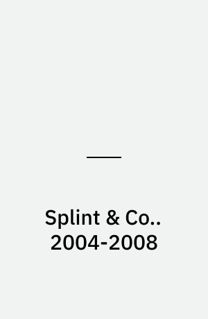 Splint & Co.. 2004-2008