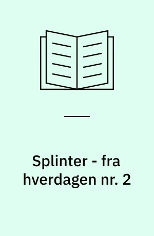 Splinter - fra hverdagen nr. 2