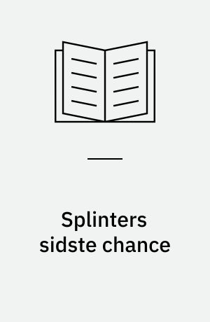Splinters sidste chance