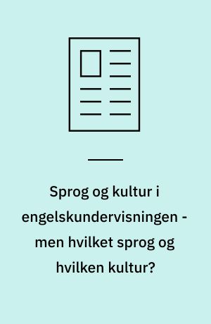 Sprog og kultur i engelskundervisningen - men hvilket sprog og hvilken kultur?