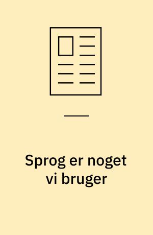 Sprog er noget vi bruger