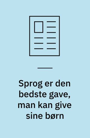 Sprog er den bedste gave, man kan give sine børn