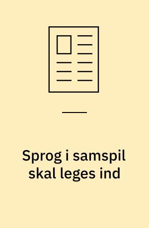 Sprog i samspil skal leges ind: Hjælp til bedre sprogpraksis