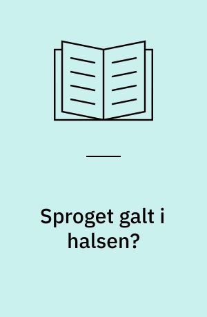 Sproget galt i halsen? : aktuel forskning i dansk som andetsprog
