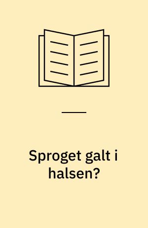 Sproget galt i halsen? : aktuel forskning i dansk som andetsprog