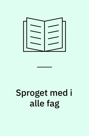 Sproget med i alle fag : andetsprog og didaktik i folkeskolen