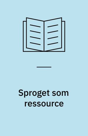 Sproget som ressource : dansk systemisk funktionel lingvistik i teori og praksis