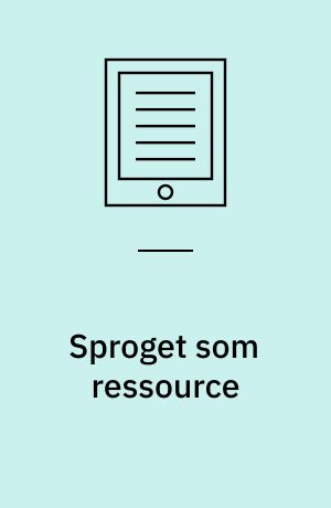 Sproget som ressource : dansk systemisk funktionel lingvistik i teori og praksis