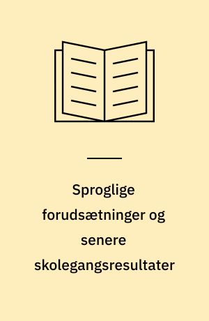 Sproglige forudsætninger og senere skolegangsresultater