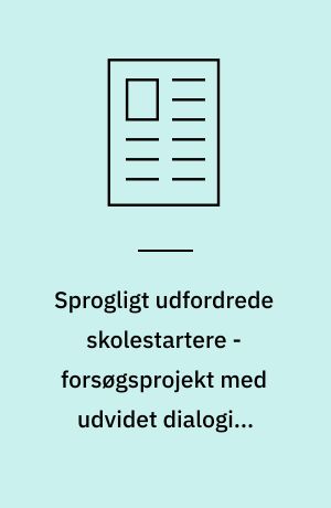 Sprogligt udfordrede skolestartere - forsøgsprojekt med udvidet dialogisk læsning