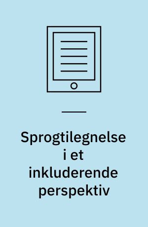 Sprogtilegnelse i et inkluderende perspektiv : hos børn, unge og voksne med og uden sproglige vanskeligheder