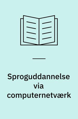 Sproguddannelse via computernetværk : en evaluering af international fremmedsproglig basisuddannelse