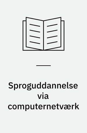 Sproguddannelse via computernetværk : en evaluering af international fremmedsproglig basisuddannelse