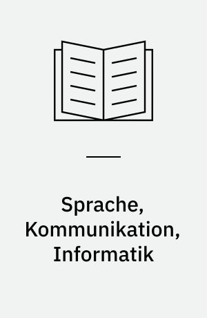 Sprache, Kommunikation, Informatik : Akten des 26. Linguistischen Kolloquiums, Poznań 1991