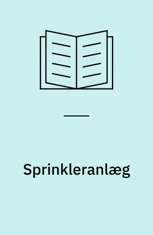 Sprinkleranlæg : projektering, installation og vedligeholdelse