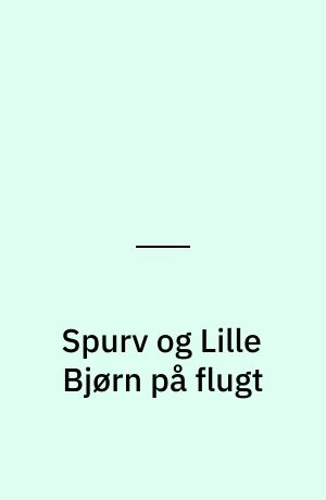 Spurv og Lille Bjørn på flugt