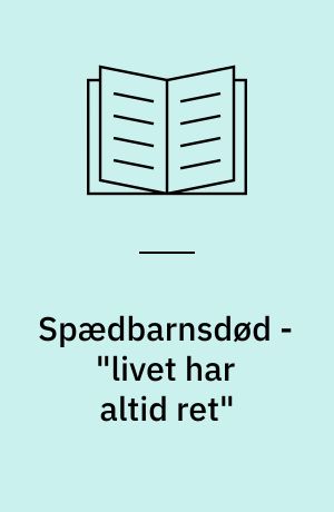 Spædbarnsdød - "livet har altid ret"