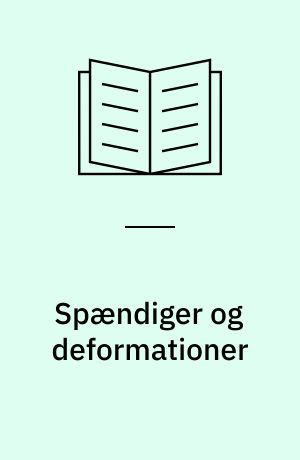 Spændiger og deformationer