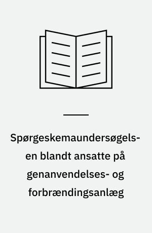 Spørgeskemaundersøgelsen blandt ansatte på genanvendelses- og forbrændingsanlæg : "Baseline-undersøgelsen"