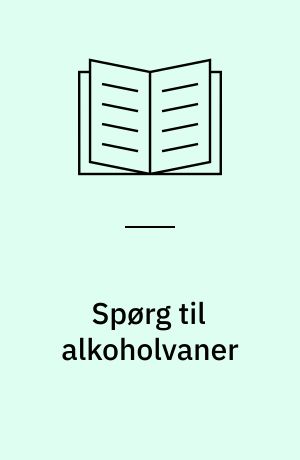 Spørg til alkoholvaner : diagnostik og behandling af alkoholproblemer