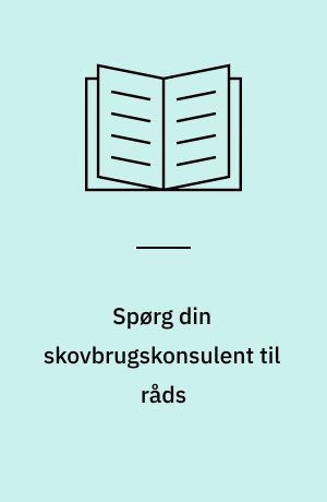 Spørg din skovbrugskonsulent til råds