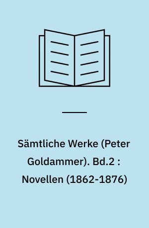 Sämtliche Werke. Bd.2 : Novellen (1862-1876)