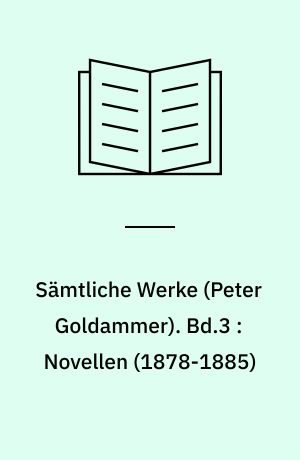 Sämtliche Werke. Bd.3 : Novellen (1878-1885)
