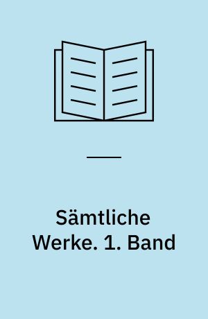 Sämtliche Werke. 1. Band