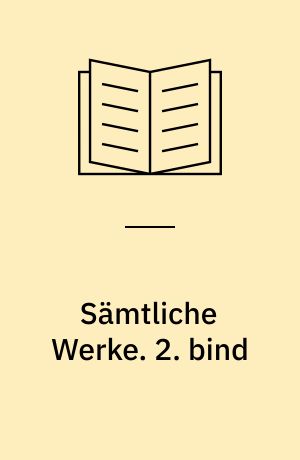 Sämtliche Werke. 2. bind