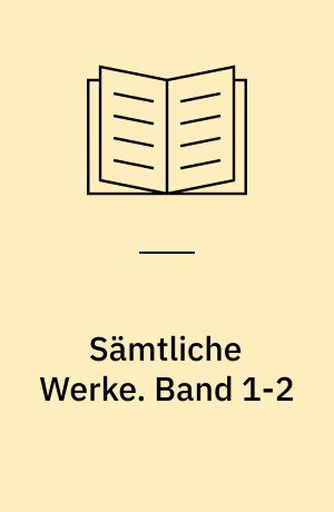 Sämtliche Werke. Band 1-2
