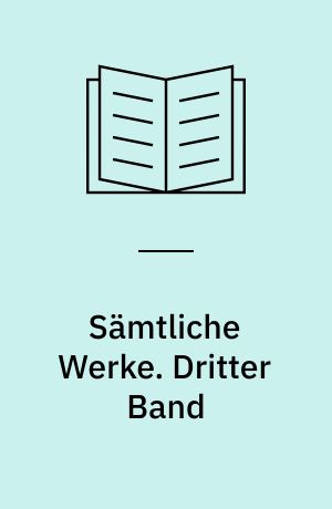 Sämtliche Werke : ausgewählte briefe, gespräche, berichte. Dritter Band